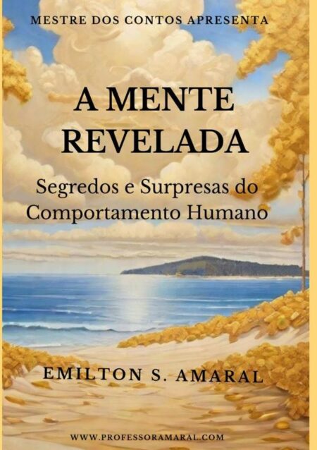 A Mente Revelada:Segredos e Surpresas do Comportamento Humano