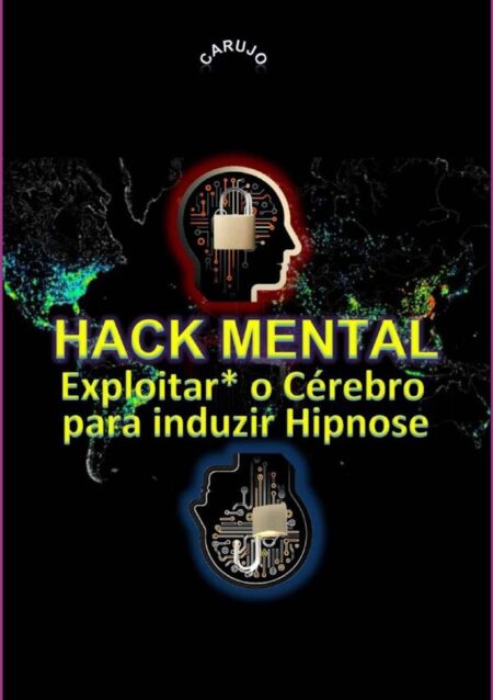 Hack Mental:Exploitar* o Cérebro para induzir Hipnose