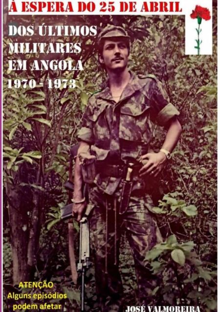 À Espera Do 25 De Abril:Dos últimos militares em Angola - Crónicas de um veterano de guerra