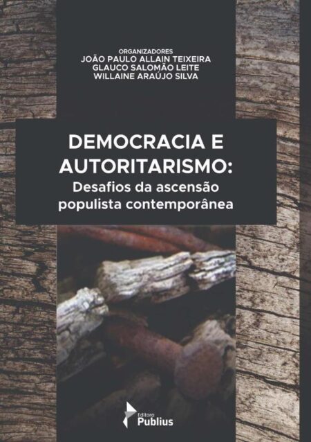 Democracia E Autoritarismo: Desafios Da Ascensão Populista Contemporânea