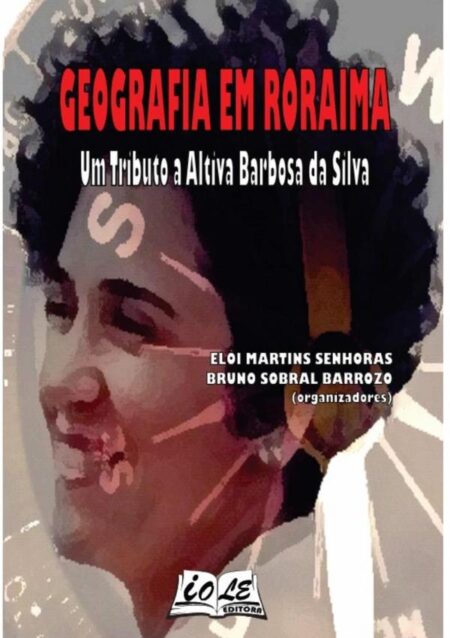 Geografia Em Roraima: Um Tributo A Altiva Barbosa Da Silva