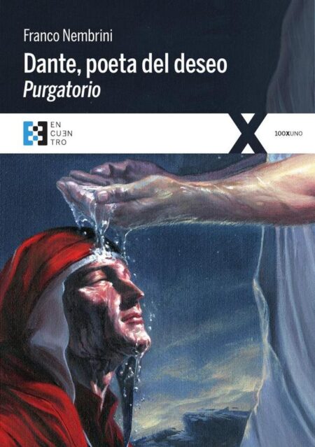 Dante, poeta del deseo. Purgatorio:Conversaciones sobre la Divina Comedia