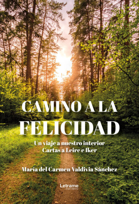Camino a la felicidad:Un viaje a nuestro interior. Cartas a Leire e Iker