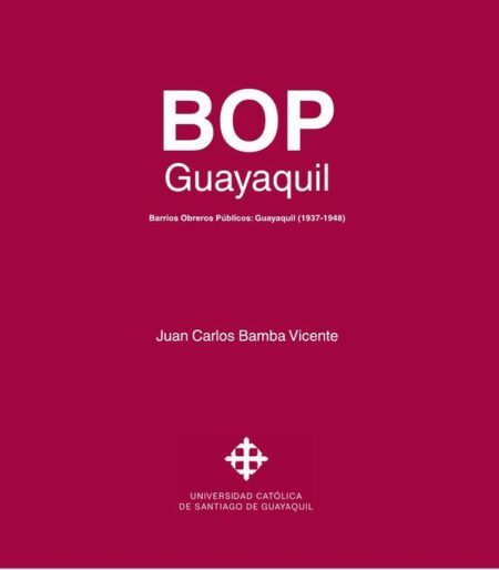 Bop:Barrios Obreros Públicos: Guayaquil (1937-1948)
