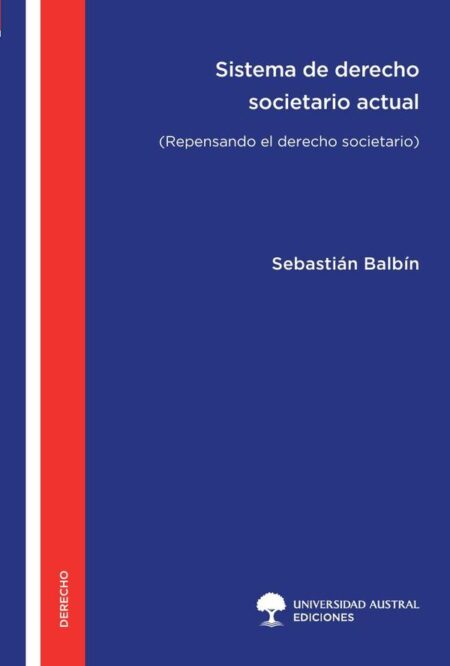 Sistema de Derecho Societario Actual:Repensando el Derecho Societario