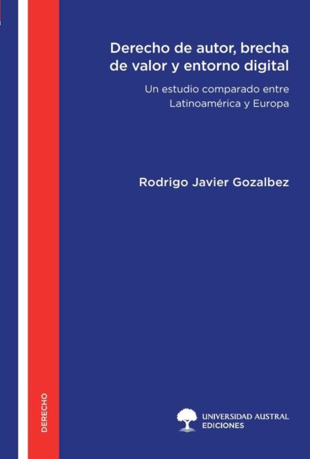 Derecho de autor, brecha de valor y entorno digita:Un estudio comparado entre Latinoamérica y Europa