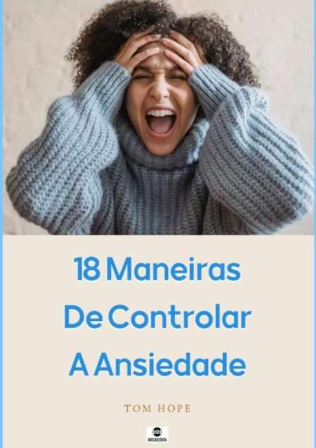 18 Maneiras De Controlar A Ansiedade