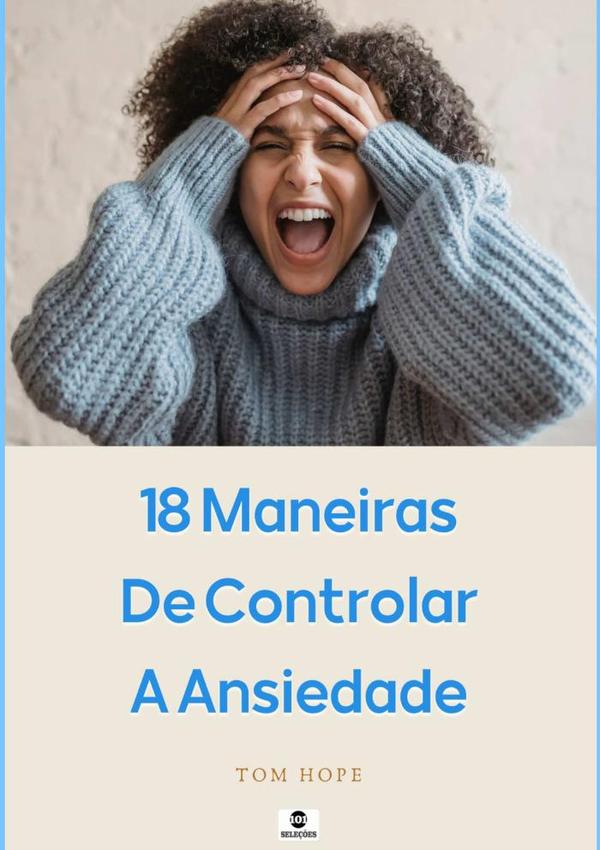 18 Maneiras De Controlar A Ansiedade