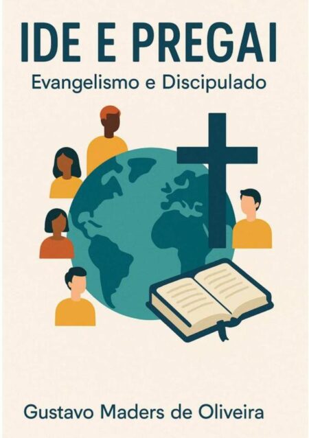 Ide E Pregai:Evangelismo e Discipulado