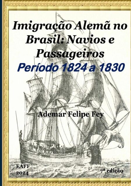 Imigração Alemã No Brasil: Navios E Passageiros Anos 1824 A 1830