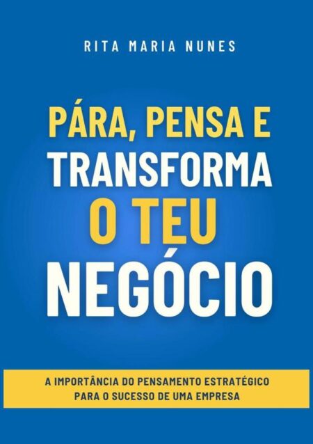 Pára, Pensa E Transforma O Teu Negócio