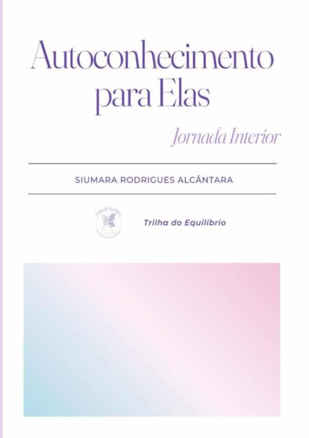 Autoconhecimento Para Elas:Jornada Interior