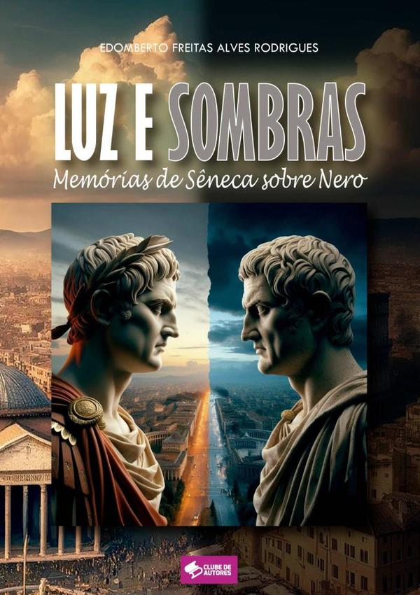Luz E Sombras:Memórias de Sêneca sobre Nero