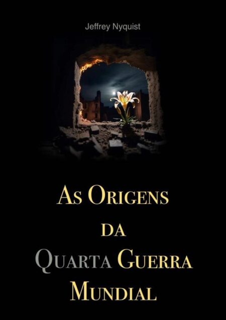 As Origens Da Quarta Guerra Mundial