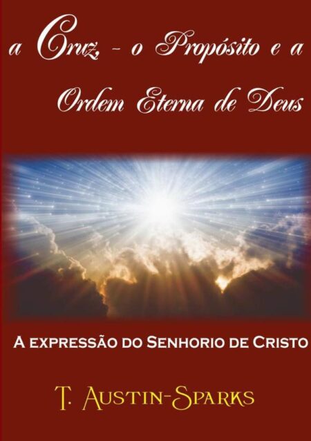 A Cruz - O Propósito E Ordem Eterna De Deus:A expressão do Senhorio de Cristo