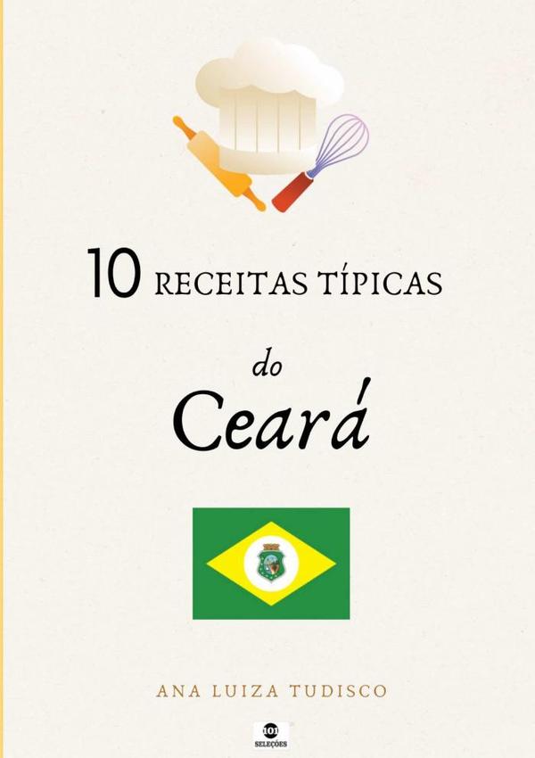 10 Receitas Típicas Do Ceará