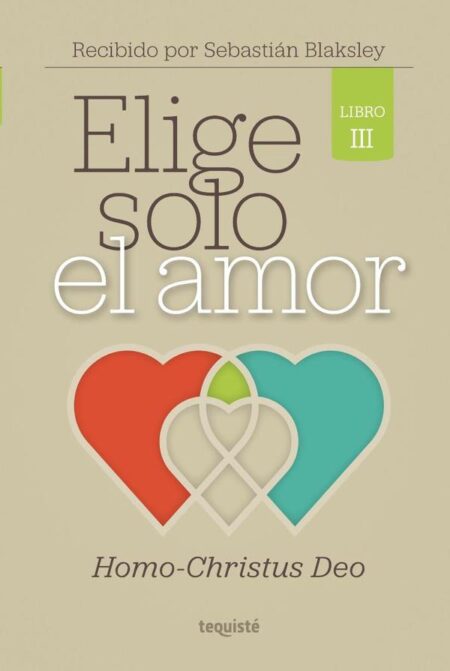 Elige solo el amor:Homo-Christus Deo