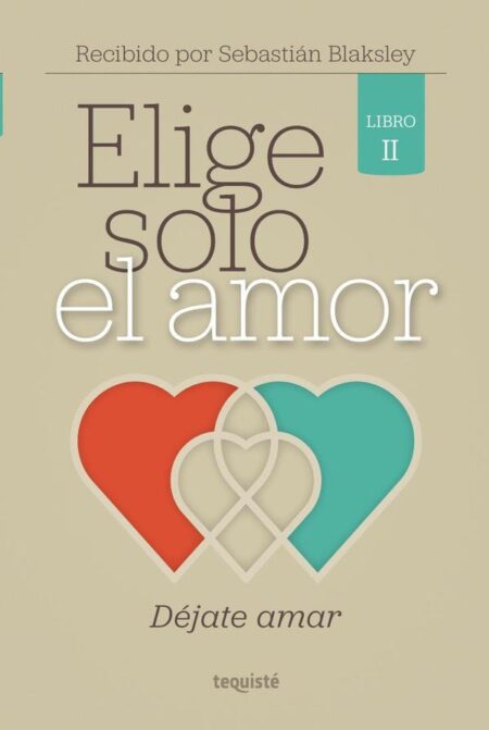 Elige Solo el Amor:Déjate amar