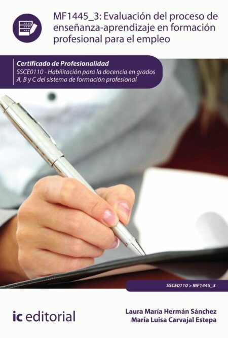 Evaluación del proceso de enseñanza-aprendizaje en Formación Profesional para el Empleo. SSCE0110 - Habilitación para la docencia en grados A, B y C del Sistema de Formación Profesional