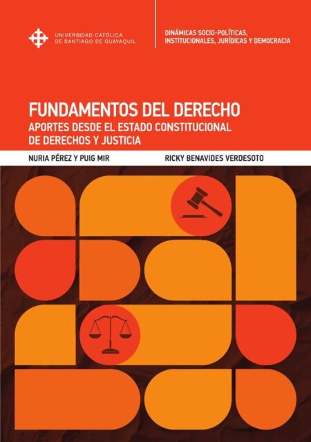 Fundamentos del Derecho:Aportes desde el Estado Constitucional de Derechos y Justicia