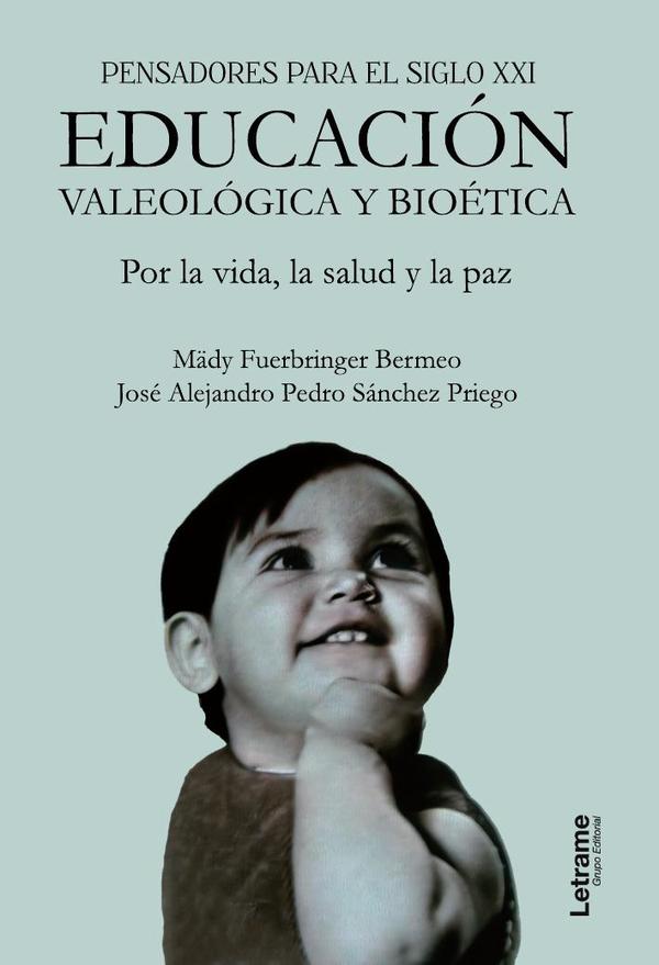 Pensadores para el siglo XXI. Educación valeológica y bioética. Por la vida, la salud y la paz.
