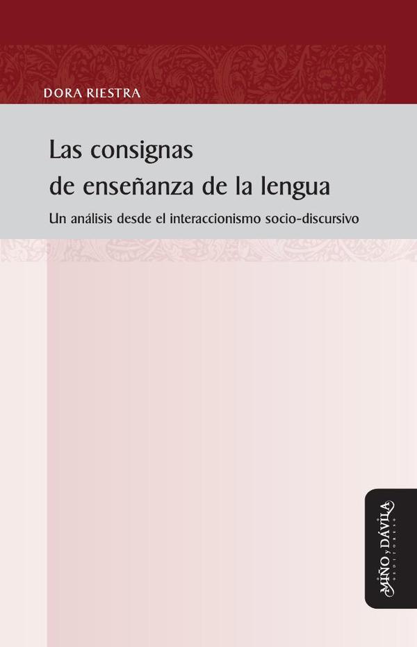 Las consignas de enseñanza de la lengua:Un análisis desde el interaccionismo socio-discursivo
