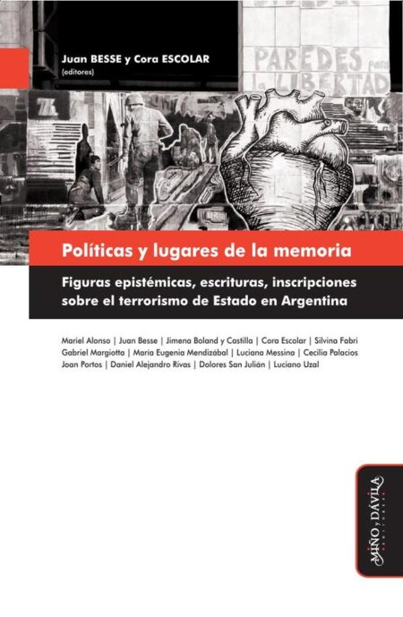 Políticas y lugares de la memoria:Figuras epistémicas, escrituras, inscripciones sobre el terrorismo de Estado en Argentina