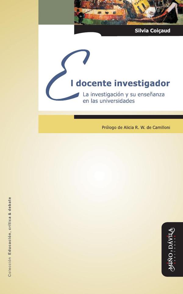 El docente investigador:La investigación y su enseñanza en las universidades