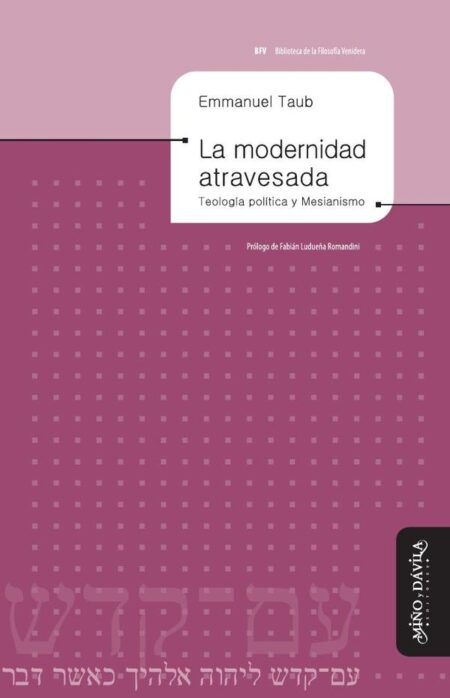 La modernidad atravesada:Teología política y Mesianismo