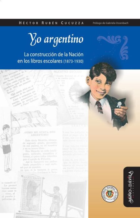 Yo argentino:La construcción de la Nación en los libros escolares (1873-1930)