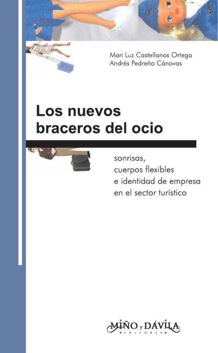 Los nuevos braceros del ocio:Sonrisas, cuerpos ß exibles e identidad de empresa en el sector turístico