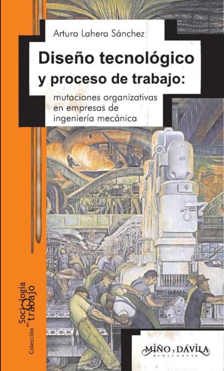 Diseño tecnológico y proceso de trabajo:Mutaciones organizativas en empresas de ingeniería mecánica