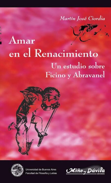 Amar en el Renacimiento:Un estudio sobre Ficino y Abravanel