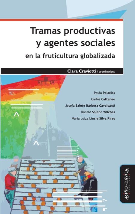 Tramas productivas y agentes sociales en la fruticultura globalizada