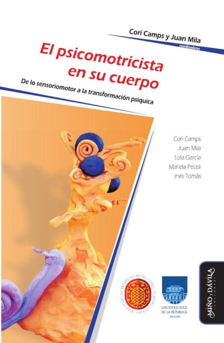 El psicomotricista en su cuerpo:De lo sensoriomotor a la transformación psíquica