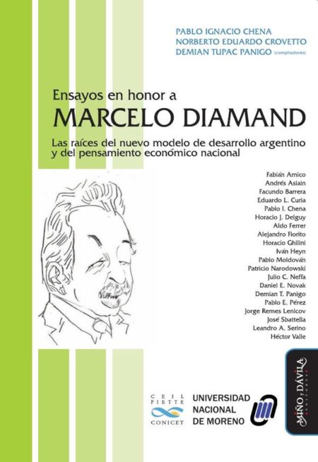 Ensayos en honor a Marcelo Diamand:Las raíces del nuevo modelo de desarrollo argentino y del pensamiento económico nacional
