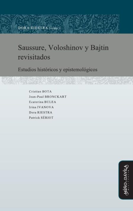 Saussure, Voloshinov y Bajtin revisitados:Estudios históricos y epistemológicos