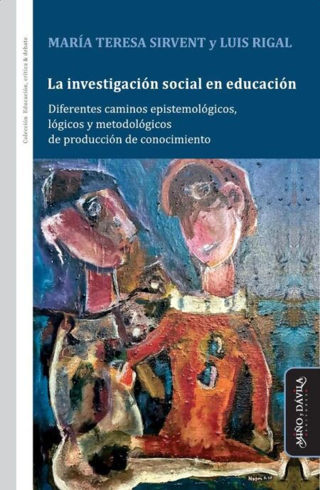 La investigación social en educación:Diferentes caminos epistemológicos, lógicos y metodológicos de producción de conocimiento