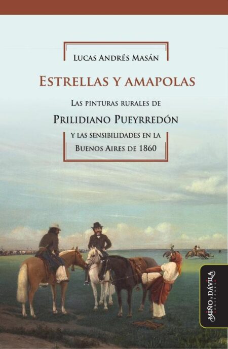 Estrellas y amapolas:Las pinturas rurales de Prilidiano Pueyrredón y las sensibilidades en la Buenos Aires de 1860