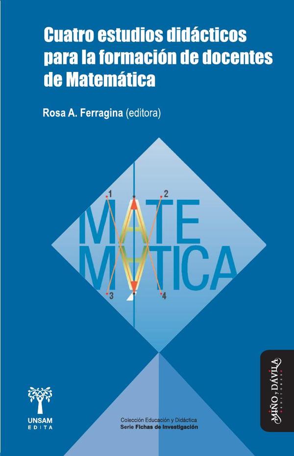 Cuatro estudios didácticos para la formación de docentes de Matemática