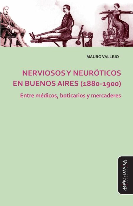 Nerviosos y neuróticos en Buenos Aires (1880-1900):Entre médicos, boticarios y mercaderes
