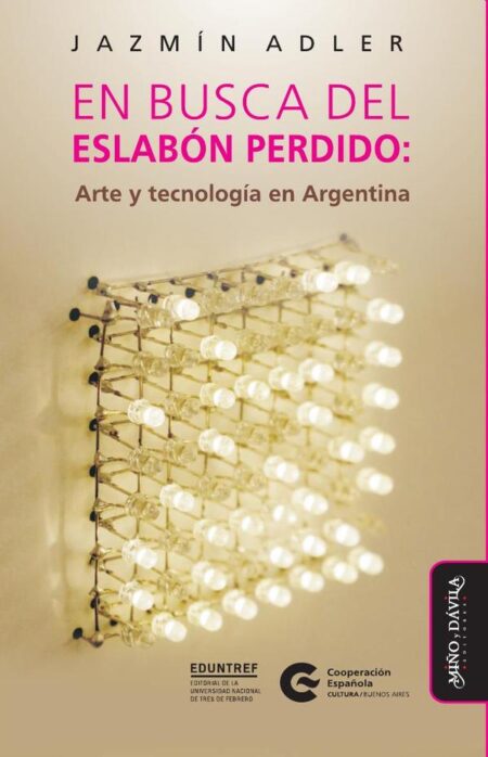 En busca del eslabón perdido:Arte y tecnología en Argentina