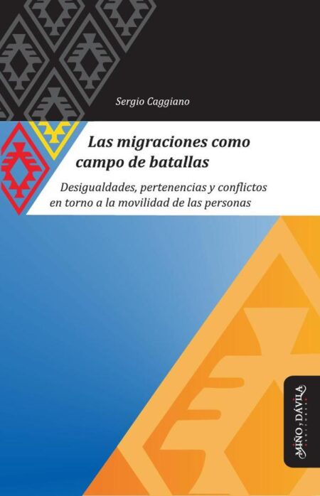 Las migraciones como campo de batallas:Desigualdades, pertenencias y conflictos en torno a la movilidad de las personas
