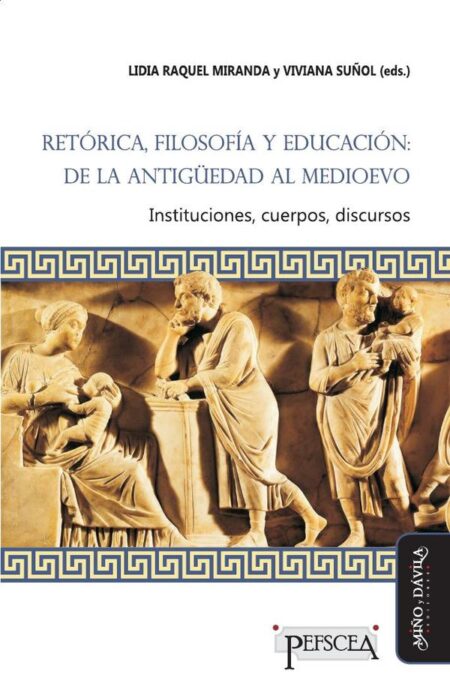 Retórica, filosofía y educación: de la Antigüedad al Medioevo *:Instituciones, cuerpos, discursos