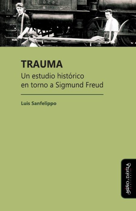 Trauma:Un estudio histórico en torno a Sigmund Freud