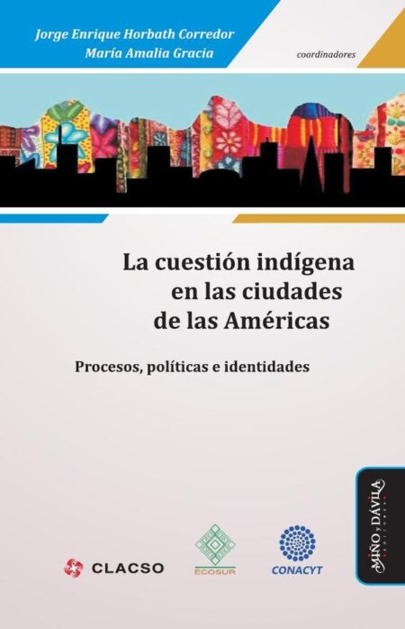La cuestión indígena en las ciudades de las Américas:Procesos, políticas e identidades