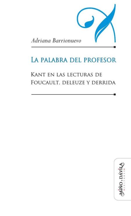 La palabra del profesor:Kant en las lecturas de Foucault, Deleuze y Derrida