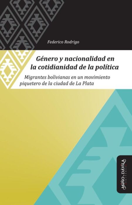 Género y nacionalidad en la cotidianidad de la política:Migrantes bolivianas en un movimiento piquetero de la ciudad de La Plata