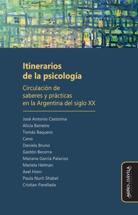 Itinerarios de la psicología:Circulación de saberes y prácticas en la Argentina del siglo XX