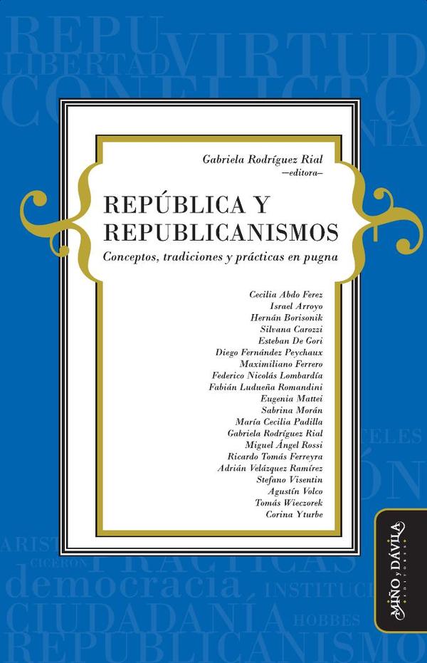 República y republicanismos.:Conceptos, tradiciones y prácticas en pugna